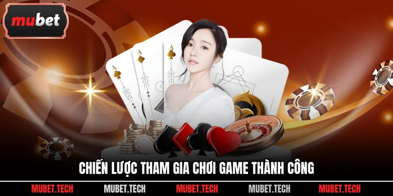 Chiến lược tham gia chơi game thành công